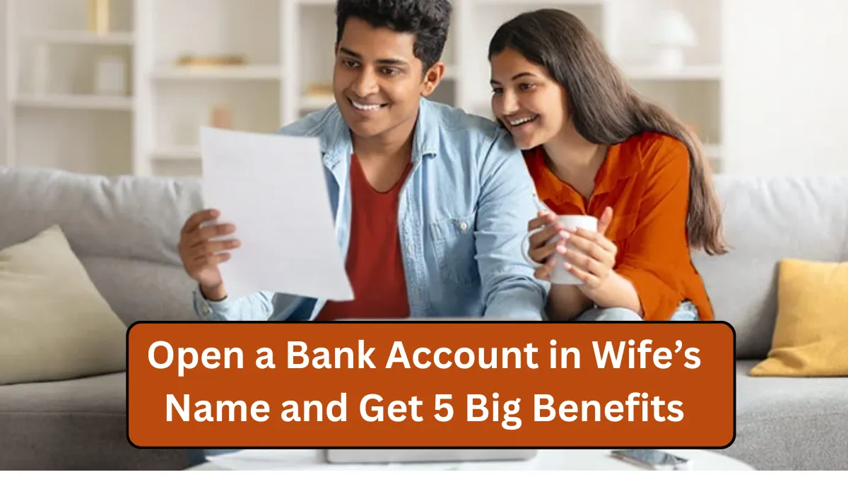 Open a Bank Account in Wife’s Name and Get 5 Big Benefits – SBI & PNB Special Offer