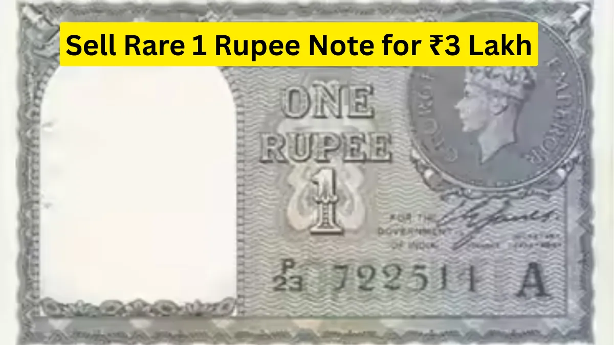 Sell Rare 1 Rupee Note for ₹3 Lakh-Check If You Have It