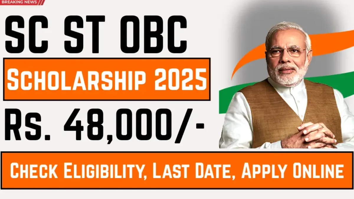 SC, ST, OBC Scholarship 2025: Direct ₹48,000 in Your Bank Account – Here’s How to Apply
